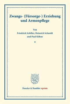 Zwangs- (Fürsorge-) Erziehung und Armenpflege. - Schiller, Friedrich;Schmidt, Heinrich;Köhne, Paul