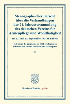 Stenographischer Bericht über die Verhandlungen der 21. Jahresversammlung des deutschen Vereins für Armenpflege und Wohlthätigkeit am 12. und 13. September 1901 in Lübeck.