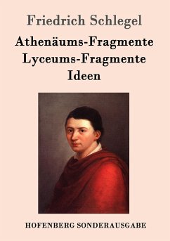 Athenäums-Fragmente / Lyceums-Fragmente / Ideen - Schlegel, Friedrich