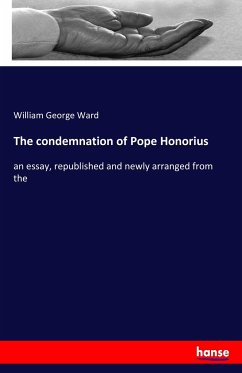 The condemnation of Pope Honorius - Ward, William George