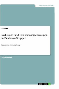 Inklusions- und Exklusionsmechanismen in Facebook-Gruppen - Beier, S.