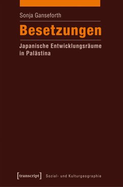 Besetzungen - Japanische Entwicklungsräume in Palästina (eBook, PDF) - Ganseforth, Sonja