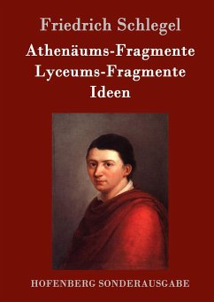 Athenäums-Fragmente / Lyceums-Fragmente / Ideen - Schlegel, Friedrich