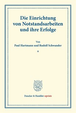 Die Einrichtung von Notstandsarbeiten und ihre Erfolge. - Hartmann, Paul;Schwander, Rudolf