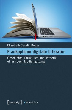Frankophone digitale Literatur (eBook, PDF) - Bauer, Elisabeth Carolin