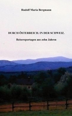 DURCH ÖSTERREICH. IN DER SCHWEIZ. (eBook, ePUB) - Bergmann, Rudolf Maria