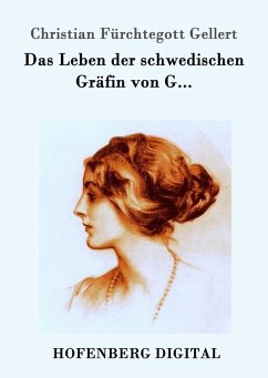 Das Leben der schwedischen Gräfin von G... (eBook, ePUB) - Christian Fürchtegott Gellert