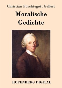 Moralische Gedichte (eBook, ePUB) - Christian Fürchtegott Gellert