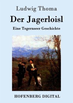 Der Jagerloisl (eBook, ePUB) - Ludwig Thoma