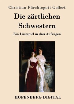 Die zärtlichen Schwestern (eBook, ePUB) - Christian Fürchtegott Gellert