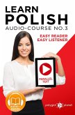 Learn Polish - Easy Reader   Easy Listener   Parallel Text - Polish Audio Course No. 3 (Learn Polish   Audio & Reading, #3) (eBook, ePUB)