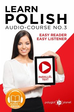 Learn Polish - Easy Reader   Easy Listener   Parallel Text - Polish Audio Course No. 3 (Learn Polish   Audio & Reading, #3) (eBook, ePUB) - Planet, Polyglot