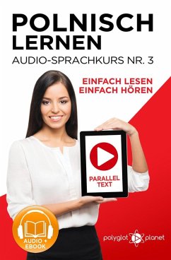 Polnisch Lernen - Einfach Lesen   Einfach Hören   Paralleltext - Audio-Sprachkurs Nr. 3 (Einfach Polnisch Lernen   Hören & Lesen, #3) (eBook, ePUB) - Planet, Polyglot