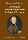 Die Religion innerhalb der Grenzen der bloßen Vernunft