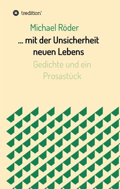 ... mit der Unsicherheit neuen Lebens - Röder, Michael