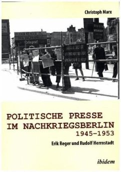 Politische Presse im Nachkriegsberlin 1945-1953 - Marx, Christoph