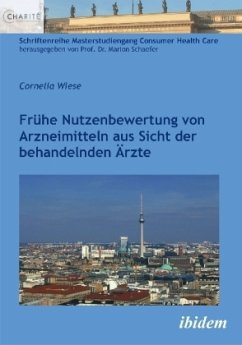 Frühe Nutzenbewertung von Arzneimitteln aus Sicht der behandelnden Ärzte - Wiese, Cornelia