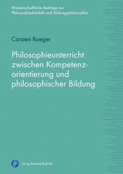 Philosophieunterricht zwischen Kompetenzorientierung und philosophischer Bildung Cover Philosophieunterricht zwischen Kompetenzorientierung und philosophischer Bildung