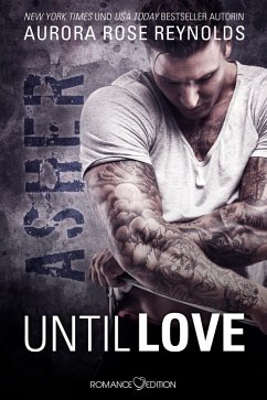 Asher / Until Love Bd.1 (eBook, ePUB) - Reynolds, Aurora Rose