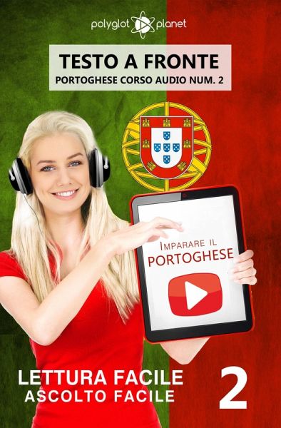 Imparare il portoghese - Lettura facile Ascolto facile Testo a fronte - Portoghese corso audio num. 2 (eBook, ePUB) Imparare il portoghese - Lettura facile Ascolto facile Testo a fronte - Portoghese corso audio num. 2 (eBook, ePUB)