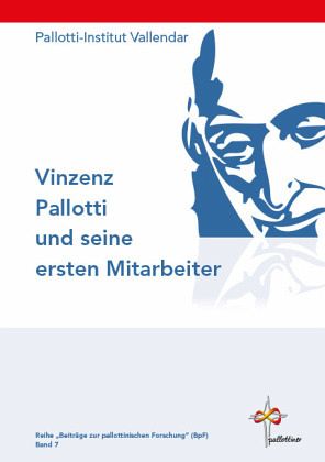 Vinzenz Pallotti und seine ersten Mitarbeiter Vinzenz Pallotti und seine ersten Mitarbeiter