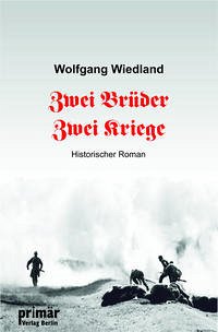 Zwei Brüder - Zwei Kriege - Wiedland, Wolfgang