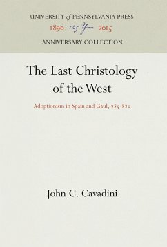 The Last Christology of the West - Cavadini, John C.