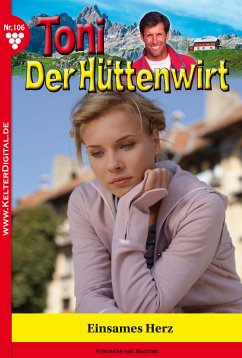 Toni der Hüttenwirt 106 – Heimatroman (eBook, ePUB) - von Buchner, Friederike