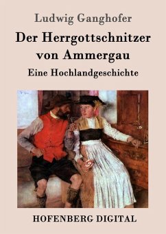 Der Herrgottschnitzer von Ammergau (eBook, ePUB) - Ludwig Ganghofer