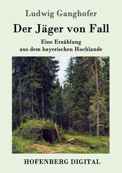 Der Jäger von Fall (eBook, ePUB) - Ludwig Ganghofer