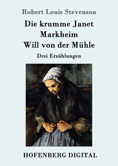 Die krumme Janet / Markheim / Will von der Mühle (eBook, ePUB) - Robert Louis Stevenson