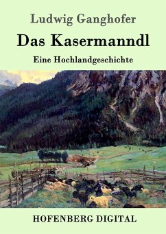 Das Kasermanndl (eBook, ePUB) - Ludwig Ganghofer