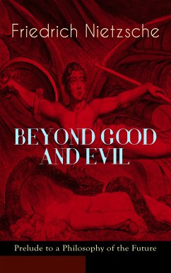 BEYOND GOOD AND EVIL - Prelude to a Philosophy of the Future (eBook, ePUB) - Nietzsche, Friedrich