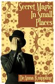 Secret Magic in Small Places (eBook, ePUB)