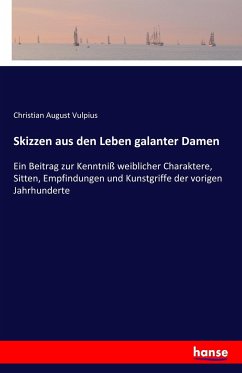 Skizzen aus den Leben galanter Damen - Vulpius, Christian August
