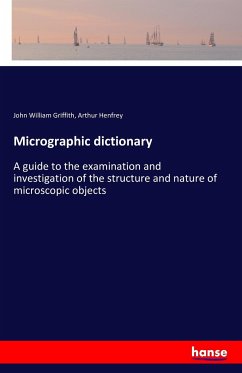 Micrographic dictionary - Griffith, John William;Henfrey, Arthur