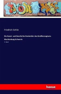 Die Kunst- und Geschichts-Denkmäler des Großherzogtums Mecklenburg-Schwerin - Schlie, Friedrich