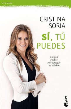 Sí, tú puedes : una guía práctica para conseguir tus objetivos - Soria, Cristina