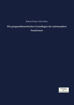 Die gruppentheoretischen Grundlagen der automorphen Funktionen - Fricke, Robert;Klein, Felix