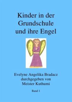 Kinder in der Grundschule und ihre Engel - Bradacz, Evelyne Angelika