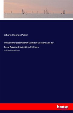 Versuch einer academischen Gelehrten-Geschichte von der Georg-Augustus-Universität zu Göttingen