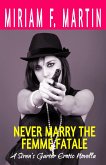 Never Marry the Femme Fatale (eBook, ePUB) Never Marry the Femme Fatale (eBook, ePUB)