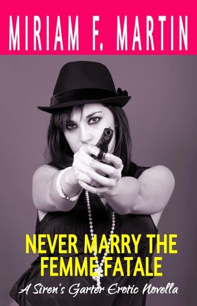 Never Marry the Femme Fatale (eBook, ePUB)