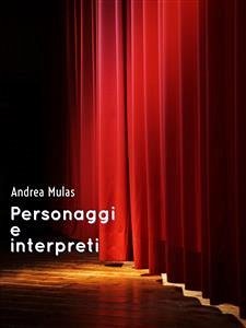 Personaggi e interpreti (eBook, ePUB) - Mulas, Andrea