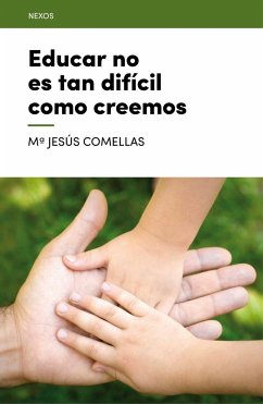 Educar no es tan difícil como creemos - Comellas, María Jesús