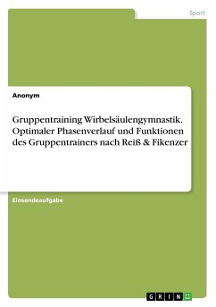 Gruppentraining Wirbelsäulengymnastik. Optimaler Phasenverlauf und Funktionen des Gruppentrainers nach Reiß & Fikenzer - Anonym