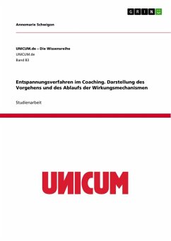 Entspannungsverfahren im Coaching. Darstellung des Vorgehens und des Ablaufs der Wirkungsmechanismen - Schwigon, Annemarie
