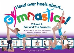 Head Over Heels about Gymnastics! Volume 2: Pair and Trio Balances - Coles, Gemma