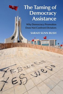 The Taming of Democracy Assistance - Bush, Sarah Sunn