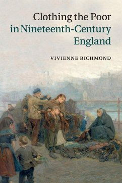 Clothing the Poor in Nineteenth-Century England - Richmond, Vivienne